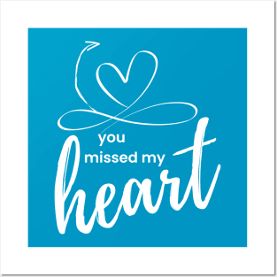 You missed my heart Posters and Art